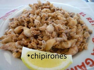 •chipirones
 