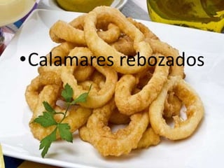 •Calamares rebozados
 