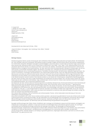 Geld verdienen mit eigenem Blog                   CASHEXPERTE[.DE]




© Jürgen Grill
1. Auflage, 05.10.2012, BRD
Internet: www.cashexperte.de
Impressum:
Angaben gemäß § 5 TMG:

Jürgen Grill
Internetdienstleistung
Barmbichl 12
83349 Palling
webmaster@cashexperte.de


Verantwortlich für den Inhalt nach § 55 Abs. 2 RStV:

Jürgen Grill (Autor, Herausgeber, Satz, Gestaltung, Texte, Bilder, Titelbild)
Barmbichl 12
83349 Palling




Wichtige Hinweise

Die Benutzung dieses Buches und die Umsetzung der darin enthaltenen Informationen erfolgt ausdrücklich auf eigenes Risiko. Die Kombination
der Texte und Bilder sowie die Erstellung der Informationen wurden mit größter Sorgfalt und nach bestem Wissen und Gewissen vorgenommen.
Für Fehlerfreiheit, Aktualität, Richtigkeit, Genauigkeit und Vollständigkeit, sowie deren daraus resultierenden juristischen Folgen, kann dennoch
keine Garantie oder Haftung vom Autor für die in diesem Werk veröffentlichen Texte, Bilder, Links, Tipps / Tricks, Webseiteninhalte Dritter und
Checklisten übernommen werden. Für Hinweise auf Fehler ist der Autor sehr dankbar. Internetadressen und Versionsnummern stellen den bei
Redaktionsschluss verfügbaren Informationsstand dar. Der Autor übernimmt keine Verantwortung oder Haftung für Veränderungen, die sich aus
nicht von ihm zu vertretenden Umständen ergeben. Die Domains Luxusshops.com, Cashexperte.de und Gratis-Produktproben.com sind
beispielhafte Webseiten, die zur Veranschaulichung diverser Thematiken verwendet wurden. Die Rechte dieser Webseiten liegen beim Autor. Die
meisten Firmennamen, Firmenlogos und Domainnamen, die in diesem Werk genannt werden, sind in der Regel gleichzeitig auch eingetragene
Warenzeichen und sollten als solche betrachtet werden. Der Autor macht sich Links auf externe Webseiten nicht zu Eigen und distanziert sich
ausdrücklich von deren Inhalten, da er auf diese keinen Einfluss hat. Im Ebook selbst werden beispielhafte URLs bzw. Domains genannt, welche
in der Realität tatsächlich existieren können. Diese Domains werden nur zum Zwecke der Erläuterung bzw. beispielhaften Darstellung genannt.
Der Autor macht sich diese Links nicht zu Eigen und distanziert sich ausdrücklich von deren Inhalten, da er auf diese keinen Einfluss hat. Dieses
Ebook sowie die darin enthaltenen Informationen, Tipps und Anleitungen sind kein Garant für initiales sowie laufendes Einkommen und lediglich
als Empfehlung anzusehen, wie es theoretisch funktionieren kann.
Das Ebook bzw. der Autor nimmt an diversen Partnerprogrammen verschiedener Netzwerke bzw. Partnerunternehmen teil. Durch Verlinkung auf
diese Partnerseiten kann eine Werbekostenerstattung verdient werden. Diese Partnerlinks sind mit einem Sternchen            gekennzeichnet.
Haftungsansprüche gegen den Autor, welche sich auf Schäden materieller oder ideeller Art beziehen, die durch die Nutzung oder Nichtnutzung
der dargebotenen Informationen bzw. durch die Nutzung fehlerhafter und unvollständiger Informationen verursacht wurden, sind grundsätzlich
ausgeschlossen. Dies gilt u. a. und uneingeschränkt für konkrete, besondere und mittelbare Schäden oder Folgeschäden, die aus der Nutzung
dieser Materialien entstehen können, sofern seitens des Autors kein nachweislich vorsätzliches oder grob fahrlässiges Verschulden vorliegt. Der
Autor will und kann keine Rechtsberatung ersetzen.
Die in diesem Werk enthaltenen Texte zu rechtlichen und rechtsverwandten Themen stellen insbesondere keine Beratung im Falle eines
individuellen rechtlichen Anliegens dar.
Dieses Werk einschließlich aller seiner Teile ist urheberrechtlich geschützt. Jede Verwertung außerhalb der Grenzen des Urheb errechts ist ohne
Zustimmung des Autors unzulässig und strafbar. Das gilt insbesondere für Vervielfältigungen (auch auszugsweise), Verbreitung, Übersetzungen,
Mikroverfilmungen und die Verarbeitung in elektronischen Systemen. Downloads und Kopien sind nur für den privaten Gebrauch, nicht
kommerziellen Gebrauch gestattet. Der Weiterkauf sowie die Veröffentlichung sind grundsätzlich nicht gestattet.

Aussagen und Darstellungen über Zahlen, Kosten, Konditionen oder Leistungen von Drittanbietern basieren auf Informationen und Angaben zum
Zeitpunkt der Erstellung dieses Leitfadens. Es kann keine Garantie für die Richtigkeit dieser Informationen gemacht werden. Sie unterliegen
ausschließlich den Geschäftsbestimmungen und Rechten der jeweiligen Unternehmen. Die Wiedergabe von Gebrauchsnamen,
Warenbezeichnungen, Handelsnamen und dergleichen in diesem Werk enthaltenen Namen berechtigt nicht zu der Annahme, dass solche Namen
und Marken im Sinne der Warenzeichen- und Markenschutz-Gesetzgebung als frei zu betrachten wären und daher von jedermann
genutzt werden dürften. Vielmehr handelt es sich häufig um gesetzlich geschützte, eingetragene Warenzeichen, auch wenn sie nicht als solche
                    gekennzeichnet sind.




                                                                                                                  Seite 2 von

                                                                                                                  36
 