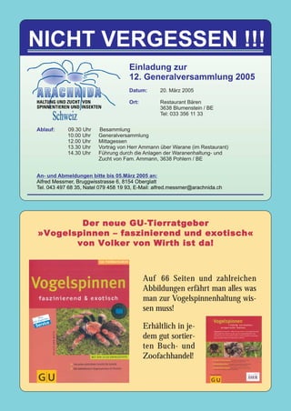 Der neue GU-T ierratgeber
                      T
»Vogelspinnen – faszinierend und exotisch«
       von Volker von Wirth ist da!



                    Auf 66 Seiten und zahlreichen
                    Abbildungen erfährt man alles was
                    man zur Vogelspinnenhaltung wis-
                    sen muss!

                    Erhältlich in je-
                    dem gut sortier-
                    ten Buch- und
                    Zoofachhandel!
 