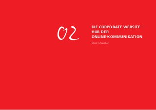 02
Die Corporate Website –
Hub der
Online-Kommunikation
Oliver Chaudhuri
 