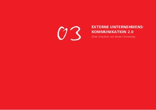 03
Externe Unternehmens-
kommunikation 2.0
Oliver Chaudhuri und Denise Schmalstieg
 