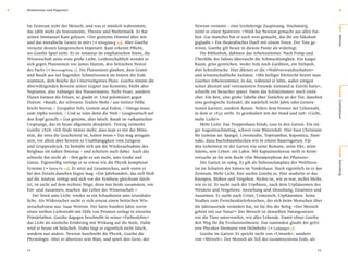 2   Meilensteine und Wegweiser                                                                                                                       2


    Im Zentrum steht der Mensch, und was er sinnlich wahrnimmt,             Newton verneint – eine leichtfertige Zuspitzung. Hochmütig




                                                                                                                                                    O RT
    das zählt mehr als Instrumente, Theorie und Mathematik. Er hat          reimt er einen Spottvers: »Weiß hat Newton gemacht aus allen Far-
    seinen Immanuel Kant gelesen: »Der gestirnte Himmel über mir            ben. Gar manches hat er euch weis gemacht, das ihr ein Säkulum




                                                                                                                                                    Weimar
    und das moralische Gesetz in mir« [e Königsberg 23]. Aber Goethe        geglaubt.« Ein theatralisches Duell mit einem Toten. Der Tote ge-
    verneint dessen kategorischen Imperativ. Kant erkennt Pﬂicht,           winnt, Goethe gilt heute in diesem Punkt als widerlegt.
    wo Goethe Spiel sieht. Er ist Amateur im emphatischen Sinne, die           Die Bibliothek, dahinter das Arbeitszimmer. Nach Pomp und
    Wissenschaft seine erste große Liebe. Leidenschaftlich wendet er        Überfülle der Salons überrascht die Schmucklosigkeit. Ein karger
    sich gegen Plutonisten wie James Hutton, den britischen Nestor          Raum, grün gestrichen, weder Sofa noch Gardinen, ein Stehpult,
    des Fachs [e Nuvvuagittuq 3]. Die Plutonisten glauben, dass Granit      drei Schreibtische. Hier diktiert er die »Wahlverwandtschaften«
    und Basalt aus tief liegenden Schmelzzonen im Innern der Erde           und wissenschaftliche Aufsätze. »Mit heiliger Ehrfurcht betritt man
    stammen, dem Reiche des Unterweltgottes Pluto. Goethe nimmt die         Goethes Arbeitszimmer, in das, während er lebte, außer einigen
    überwältigenden Beweise seiner Gegner zur Kenntnis, bleibt aber         seiner ältesten und vertrautesten Freunde niemand je Zutritt hatte«,




                                                                                                                                                    BÜHNE
    Neptunist, also Anhänger des Wassermanns. Nicht Feuer, sondern          schreibt ein Besucher später. Dann das Schlafzimmer: noch einfa-
    Fluten formen die Felsen, so glaubt er. Und polemisiert gegen           cher. Ein Bett, eine große Tabelle über Tonlehre an der Tür, daneben
    Hutton: »Basalt, der schwarze Teufels-Mohr / aus tiefster Hölle         eine geologische Zeittafel, die natürlich nicht Jahre oder Genera-




                                                                                                                                                    Goethehaus
    bricht hervor, / Zerspaltet Fels, Gestein und Erden, / Omega muss       tionen kartiert, sondern Äonen. Neben dem Fenster der Lehnstuhl,
    zum Alpha werden. / Und so wäre denn die Welt / Geognostisch auf        in dem er 1832 stirbt. Er gestikuliert mit der Hand und ruft: »Licht,
    den Kopf gestellt.« Gut gereimt, aber falsch. Basalt ist vulkanischen   mehr Licht!«
    Ursprungs, das ist heute allgemein akzeptiert. Trotzig vermerkt            Mehr Licht: Das Treppenhaus hinab, raus in den Garten. Ein trä-
    Goethe 1828: »Ich ﬁnde immer mehr, dass man es mit der Mino-            ger Augustnachmittag, schwer vom Blütenduft. Hier baut Christiane
    rität, die stets die Gescheitere ist, halten muss.« Das mag arrogant    ihr Gemüse an: Spargel, Löwenzahn, Topinambur, Rapontica, Pasti-
    sein, vor allem aber beweist es Unabhängigkeit vom Zeitgeist            nake, dazu Buchsbaumhecken wie in einem Bauerngarten. Für
    und Gruppendruck. Er bemüht sich um die Wiederaufnahme des              den Geheimrat ist der Garten wie seine Romane, seine Ehe, seine




                                                                                                                                                    SZENE
    Bergbaus im nahen Ilmenau – und scheitert auch dabei. Auch das          Salons, sein Leben: ein Labor. Mit Kapuzinerkresse stellt er Keim-
    schreckt ihn nicht ab – ihm geht es um mehr, ums Große und              versuche an für sein Buch »Die Metamorphose der Pﬂanzen«.
    Ganze. Eigenwillig verfolgt er so etwas wie die Physik komplexer           Der Garten ist ruhig. Er gilt als Nebenschauplatz der Weltlitera-




                                                                                                                                                    Sammlung
    Systeme [e Santa Fe 13]. Er setzt auf Gesamtschau, auch wenn er         tur im Schatten der Salons im Vorderhaus. Doch eigentlich ist er das
    bei den Details daneben liegen mag: »Ein Jahrhundert, das sich bloß     Zentrum. Mehr Licht, hier suchte Goethe es. Hier studierte er das
    auf die Analyse verlegt und sich vor der Synthese gleichsam fürch-      Knospen, Blühen und Vergehen. Nichts ist, wie es war, nichts bleibt,
    tet, ist nicht auf dem rechten Wege; denn nur beide zusammen, wie       wie es ist. Er sucht nach der Urpﬂanze, nach dem Urphänomen des
    Ein- und Ausatmen, machen das Leben der Wissenschaft.«                  Werdens und Vergehens: Anziehung und Abstoßung, Einatmen und
       Der Streit ums Licht: wieder so ein Schauboxen ums Grundsätz-        Ausatmen. Er sucht nach Urtier, Urmensch, Urphänomen. Seine
    liche. Als Widersacher sucht er sich erneut einen britischen Wis-       Studien zum Zwischenkieferknochen, der sich beim Menschen über
    senschaftsstar aus: Isaac Newton. Der hatte hundert Jahre zuvor         die Jahrtausende verändert hat, ist für ihn der Beleg: »Der Mensch
    einen weißen Lichtstrahl mit Hilfe von Prismen zerlegt in einzelne      gehört mit zur Natur!« Der Mensch ist denselben Naturgesetzen
    Primärfarben. Goethe dagegen beschreibt in seiner »Farbenlehre«         wie die Tiere unterworfen, wie alles Lebende. Damit ebnet Goethe
    das Licht als sinnliche Erfahrung mit Wirkung auf die Seele. Dafür      den Weg für die Evolutionstheorie. Das zumindest glaubt der gefei-
    wird er heute oft belächelt. Dabei liegt er eigentlich nicht falsch,    erte Physiker Hermann von Helmholtz [e Galápagos 5].
    sondern nur anders. Newton beschreibt die Physik, Goethe die               Goethe im Garten: Er spricht nicht von »Umwelt«, sondern
    Physiologie. Aber er überreizt sein Blatt, und spielt den Geist, der    von »Mitwelt«. Der Mensch als Teil des Gesamtsystems Erde, als

    22                                                                                                                                        23
 