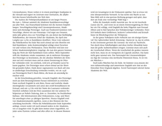 6   Meilensteine und Wegweiser                                                                                                                          6


    Literaturkanons. Heute wohnt er in einem prächtigen Stadtpalais in      wird ein Gesamtgeist in der Diskussion spürbar. Fast so etwas wie




                                                                                                                                                      O RT
    der Altstadt und regiert im Zentrum einer Institution, die alljähr-     eine überpersönliche Vernunft. Es hat nichts mit Macht zu tun.
    lich den besten Schriftsteller der Welt kürt.                           Man fühlt sich in eine gewisse Richtung gezogen und spürt, dass




                                                                                                                                                      Stockholm
        Die Auslese der Nobelpreiskandidaten ist ein langer Prozess.        dort am Ende eine vernünftige Wahl liegt.«
    Bis zum 1. Februar sammelt die Akademie Kandidatenvorschläge               Selbst die Standuhr strahlt Autorität aus. Sie ist ein Geschenk
    aus aller Welt. Aus Deutschland kommen mit die meisten Empfeh-          Gustav des III., und wenn sie an einem Donnerstagmittag im Okto-
    lungen. Vorschlagsberechtigt sind Literaturprofessoren, Akade-          ber ein Uhr schlägt, wird Engdahl die hohe Flügeltür zum Festsaal
    mien und ehemalige Preisträger. Auch aus Frankreich kommen viele        öffnen und in fünf Sprachen den Nobelpreisträger verkünden. Feier-
    Vorschläge, ebenso wie aus Osteuropa. Und sogar aus Ostasien.           lich funkeln dann Goldleisten, lackierte Lorbeerreliefs und Kristall-
    Jedes Jahr gehen circa 200 Vorschläge ein, aus denen das fünfköpﬁge     lüster im Blitzlichtgewitter der Weltpresse.
    Nobelkomitee, der innerste Zirkel der Akademie, bis April eine             Ist der ganze Nobelpreis nicht vielleicht nur ein einziger Karne-
    Longlist aus 15 bis 20 Kandidaten destilliert. Diese Liste reduziert    val? Der Aphoristiker lächelt feinsinnig: »Karneval. Ja, das ist schön.




                                                                                                                                                      BÜHNE
    das Nobelkomitee bis Ende Mai noch einmal auf eine Shortlist mit        In der Zeremonie gewinnt die Literatur. Sie wird zur Nachricht.
    fünf Kandidaten. Jedes Komiteemitglied schlägt einen Favoriten          Nur durch diese Fabelhaftigkeit und diese leichte Absurdität kann
    vor und verfasst eine Werkanalyse. Diese Shortlist wird den rest-       man die große Aufmerksamkeit erregen. Literatur muss sich auch




                                                                                                                                                      Nobelpreiskomitee
    lichen Akademiemitgliedern vorgelegt, die nun den ganzen Sommer         der Gesellschaft öffnen. Wenn die Gesellschaft die großen Autoren
    lang das Werk der fünf Kandidaten lesen sollten. Mitte September        nicht liest, muss sie sie wenigstens als Legende ansehen. Das kann
    trifft die Akademie wieder zusammen, um in mehreren Sitzungen           nicht ganz rational sein. Das Narrenspiel des Literaturnobelprei-
    den Preisträger zu bestimmen, der die absolute Mehrheit der Stim-       ses fügt der Literatur eine mythische Dimension hinzu. Es ist wie
    men auf sich vereinen muss und an einem Donnerstag im Okto-             ein Märchen.«
    ber verkündet wird. An welchem, wird erst 48 Stunden zuvor be-             Doch jedes Märchen hat ein Ende. Im Sommer 2009 musste der
    kannt gegeben. Der Preisträger muss schon einmal auf der Short-         stets debattenfreudige und umstrittene Engdahl sein Amt an den
    list gestanden haben. Dank dieser sogenannten Lex Buck soll eine        Historiker Peter Englund abgeben. Zuviel Narrenspiel toleriert keine

                                                                                                                                                .




                                                                                                                                                      SZENE
    so unüberlegte Entscheidung vermieden werden, wie sie 1938              Akademie der Welt.
    zur Preisträgerin Pearl S. Buck führte, die heute als unwürdig be-
    trachtet wird.




                                                                                                                                                      Denkort
        Ist die Entscheidung getroffen, versucht Engdahl, den Preisträger
    noch aus dem Beratungszimmer heraus telefonisch zu erreichen.
    Dann wechselt Engdahl in sein Büro, Presse und restliche Akade-
    miemitglieder versammeln sich unter den zwölf Kristalllüstern im
    Festsaal, und um 13 Uhr wird der Name des Laureaten verkündet.
    Feierlich verliehen wird der Preis zusammen mit vier anderen No-
    belpreisen an Nobels Todestag, dem 10. Dezember, im Stockholmer
    Rathaus. Alle Informationen über Diskussionen, Long- und Short-
    list unterliegen einer 50-jährigen Sperrfrist. Horace Engdahl wird
    von Akademieromantik ergriffen, wenn er den Moment der Ent-
    scheidung beschreibt: »Wenn die Nobeldiskussion Ende September
    anfängt, wissen weder ich noch jemand anders in der Akademie,
    wie es ausgehen wird. Es gibt dann immer einen Augenblick, wo
    jeder seine Position verlässt und alles offen ist. In diesem Moment

    44                                                                                                                                          45
 