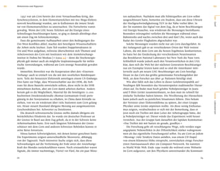 11   Meilensteine und Wegweiser                                                                                                                    11


        1957 war am Cern bereits der erste Versuchsaufbau fertig, das       ten auftauchten. Nachdem man alle Fehlerquellen am Cern selbst




                                                                                                                                                   O RT
     Synchrocyclotron, in dem Elementarteilchen mit 600 Mega-Elektro-       ausgeschlossen hatte, bemerkte ein Student, dass um diese Uhrzeit
     nenvolt beschleunigt wurden, um in Kollisionen die innere Struk-       der Hochgeschwindigkeitszug TGV in der Nähe vorbei fährt. In




                                                                                                                                                   Genf
     tur von Elementarteilchen zu untersuchen. Die Fortschritte waren       der Tat stammte das Signal von dem Zug, da er beim Beschleunigen
     gewaltig. Wenn der LHC heute Teilchen auf die Energie eines            viel Energie brauchte, was wiederum die Messungen beeinﬂusste.
     Schnellzuges beschleunigen kann, so ging es damals allerdings eher     Besonders störungsfrei verliefen die Messungen während eines
     um einen Zug im Schneckentempo.                                        Bahnstreiks und nachts zwischen drei und fünf Uhr, wenn auch das
        Dass die gemeinsame Aufbauarbeit unter den Bedingungen des          Radar des Genfer Flughafens abgeschaltet war.
     Ost-West-Konﬂikts ablief, machte den beteiligten Wissenschaftlern         Solche Messungen wurden nicht nur am Cern durchgeführt. In
     die Arbeit nicht leichter. Zum Teil wurden Doppelstrukturen in         der Anfangszeit gab es an verschiedenen Orten der Welt weitere
     Ost und West aufgebaut, teilweise überschnitten sich Themen und        Labore, die mit dem Cern um die besten Ergebnisse konkurrierten.
     Arbeitsweisen des Cern mit Instituten wie dem Atomforschungs-          So hatte bei der Entdeckung der verschiedenen Neutrinoarten




                                                                                                                                                   BÜHNE
     institut in Dubna bei Moskau [e Dubna 44] – denn die Hochenergie-      das Brookhaven National Laboratory bei New York die Nase vorn.
     physik galt immer auch als mögliche Inspirationsquelle für militä-     Schließlich wurde jedoch auch den Verantwortlichen in den USA
     rische Anwendungen, während am Cern strenge Neutralität gewahrt        klar, dass sich die Welt bei der nächsten Generation Beschleuniger




                                                                                                                                                   Cern
     wurde.                                                                 nur ein Exemplar leisten kann und so sind die Amerikaner mitt-
        Immerhin: Bisweilen war die Kooperation über den »Eisernen          lerweile auch am neuen LHC-Beschleuniger am Cern beteiligt.
     Vorhang« auch so einfach wie die mit den westlichen Bündnispart-       Heute ist das Cern das größte gemeinsame Forschungslabor der
     nern. Teile der benutzten Elektronik unterlagen einem US-Embargo.      Welt, an dem Forscher aus über 40 Nationen beteiligt sind.
     Dies hatte zur Folge, dass Wissenschaftler aus der DDR, die Soft-         Wie aber fühlt sich das Leben in dieser Gelehrtenrepublik an?
     ware für diese Bauteile entwickeln sollten, diese nicht in die DDR     Neulingen fällt besonders das Herunterspielen traditioneller Hierar-
     mitnehmen durften, aber am Cern damit arbeiten durften. Anders         chien auf. Da ﬁndet man hoch gelobte Nobelpreisträger in Jeans
     herum gab es die Möglichkeit, Material für die benötigten 11.000       und T-Shirt Geräte zusammenbauen, so dass man sie schnell für




                                                                                                                                                   SZENE
     hochreinen Detektionskristalle (Bismut-Germanium-Oxid) preis-          einfache Techniker halten könnte. Die Nivellierung der Hierarchien
     günstig in der Sowjetunion zu erhalten, in China dann Kristalle zu     kann jedoch auch zu peinlichen Situationen führen. Dies bekam
     ziehen, von wo sie wiederum über viele Stationen zum Cern gelang-      der Vertreter einer Elektronikﬁrma zu spüren, der einer Gruppe




                                                                                                                                                   Laboratorium
     ten. Heute steuert Russland übrigens Messing aus ausgemusterten        Physiker seine Geräte anpreisen wollte. Als diese wenig Enthusias-
     Geschosshülsen bei. Schwerter zu Detektoren.                           mus zeigten, verabschiedete er sich mit der Bemerkung, dass er
        Die deutsch-schweizerische Grenze stellte damals übrigens ein       jetzt noch ein Treffen mit dem Leiter der Arbeitsgruppe hätte, der
     beträchtliches Hindernis dar. So wurde ein deutscher Professor an      ja Nobelpreisträger sei. Dieser würde das Experiment wohl besser
     der Grenze in Basel aus dem Zug geholt, da er in der Schweiz keine     verstehen. Aus der Gruppe kam daraufhin der lapidare Kommentar:
     Arbeitserlaubnis hatte. Erst nach längeren Telefonaten der Grenz-      »Das Treffen mit mir hatten sie gerade, goodbye.«
     schützer mit dem Cern und anderen Schweizer Behörden konnte er            Die Forschung geht oft verschlungene Wege, teils werden sogar
     seine Reise fortsetzen.                                                ungeplante Nebeneffekte in der Öffentlichkeit stärker wahrgenom-
        Hinzu kamen Schwierigkeiten, mit denen keiner gerechnet hatte:      men als das eigentliche Forschungsziel selbst. Da am Cern an jedem
     Die Experimente zeigten unterschiedliche Messwerte, abhängig           »Messtag« viele Terabyte Daten anfallen, was einem CD-Stapel
     von der Tageszeit. Nach intensiver Suche zeigte sich, dass diese       von einem Kilometer Höhe entspricht, entwickelten einige Forscher
     Schwankungen auf die Verformung der Erde unter der Anziehungs-         einen Datenaustausch über ein Computer-Netzwerk. Sie nannten
     kraft des Mondes zurückzuführen waren. Noch erstaunlicher waren        es World Wide Web. Ende 1990 wurde die weltweit erste Webseite
     Signale, die immer nachmittags, Viertel vor Fünf, für ein paar Minu-   im Cern aufgesetzt, um den Physikern untereinander die Kommuni-

     68                                                                                                                                      69
 
