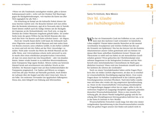 12   Meilensteine und Wegweiser                                             AU T O R   Stefan Bornholdt
                                                                                                                                                    13
     »Wenn wir alle Fundstücke zurückgeben würden, gäbe es keinen




                                                                                                                                                     O RT
     Kulturaustausch mehr«, wehrt sich der Direktor Neil MacGregor          Santa Fe Institute, New Mexico
     gegen die Rückgabeforderungen, »wir machen die Kunst aus aller
                                                                            Der hl. Glaube




                                                                                                                                                     New Mexico
     Welt zugänglich für alle Welt.«
        Ein Schachzug im Kampf um die kulturelle Hoheit könnte der
     neue Internet-Auftritt sein: Die Besucher können sich nun online       ans Fachübergreifende
     über die Bestände informieren, egal ob in Newcastle oder in Nairobi.
     Damit könnte endlich auch die leidige Debatte um die Rückgabe
     der Exponate an die Herkunftsländer vom Tisch sein, so mag der
     Direktor des Online-Museums insgeheim gehofft haben. Als symbo-


                                                                            W
     lische Geste des guten Willens hat das British Museum aber den-
     noch den Stein von Rosette nach Kairo schicken lassen – als Abguss.           as hat ein Finanzmarkt-Crash mit Erdbeben zu tun, und wie




                                                                                                                                                     BÜHNE
        Doch der virtuelle Raum dürfte wohl kaum die Sehnsucht nach                kann man den nächsten Crash vermeiden? Ist künstliches
     einer Pilgerreise zum realen British Museum und zum realen Stein       Leben möglich? Warum haben manche Menschen an die tausend
     von Rosette ersetzen; jenes erhabene Gefühl, in den hellen Lichthof    verschiedene Sexualpartner und welchen Einﬂuss hat dies auf




                                                                                                                                                     Santa Fe Institute
     zu treten und sich mit den Füßen auf das Wort »knowledge« zu           die Dynamik von Epidemien? Was hat das Internet mit den Kommu-
     stellen. Nicht jeder versteht das Motto des British Museum auf die-    nikationsnetzen unserer Zellen gemeinsam und was können wir
     selbe Weise, sein Universalismus scheint nicht universell zu sein.     daraus über heute unheilbare Krankheiten lernen? Warum sind
     Es macht eben einen erheblichen perspektivischen Unterschied,          Ökosysteme so stabil und was haben sie mit menschlichen Gesell-
     ob man von unten durch das Glas hinausblickt – oder von draußen        schaften gemein? Wieso gehorchen der Überlebenskampf einer
     hinein. Immer wieder kommt es zu tödlichen Missverständnissen,         seltenen Säugetierart in der biologischen Evolution und der Wett-
     denn Transparenz birgt eigene Risiken. Möwen stoßen aus heiterem       bewerb eines mittelständischen Unternehmens im Markt ganz
     Himmel herab und zerschmettern mit tödlicher Wucht an den              ähnlichen Gesetzen? Wann wird eine Demokratie instabil und wo-




                                                                                                                                                     SZENE
     Scheiben. Im Museum reagiert man auf diese Kollateralschäden der       her kommen die Ghettos der Großstädte?
     Transparenz pragmatisch. Um Tauben und Möwen zu verjagen,                 Noch vor einem Vierteljahrhundert haben solche Fragen Physi-
     wird Emu alle paar Wochen auf Patrouille geschickt, hoch droben        kern eher ein mildes Lächeln abgewonnen, als dass sie zu ernsthaf-




                                                                                                                                                     Denkort
     im Luftraum über der Kuppel und über dem Union Jack. Emu ist           ter wissenschaftlicher Beschäftigung angeregt hätten. Zwar waren
     ein Falke. Ein entfernter Verwandter des ägyptischen Falkengottes      Fragen dieser Art beliebter Gesprächsstoff in der Cafeteria großer
     Horus also, dem Inbegriff von Ordnung und Allwissenheit.
                                                                      .     Forschungszentren zwischen Physikern. Nach dem Kaffee wandte
                                                                            man sich dann aber wieder der eng umgrenzten Spezialforschung
                                                                            zu. Heute ist die wissenschaftliche Untersuchung interdisziplinä-
                                                                            rer Fragestellungen dagegen schon fast en vogue, selbst in der im
                                                                            weltweiten Vergleich als ausgeprägt disziplinär organisiert geltenden
                                                                            deutschen Wissenschaftslandschaft. Wenn es eine einzelne Ein-
                                                                            richtung gibt, die diesen Wandel maßgeblich geprägt und die For-
                                                                            schung über Disziplingrenzen hinweg geradezu kultiviert hat, so ist
                                                                            es das Santa Fe Institute in New Mexiko.
                                                                               Wissenschaftlicher Fortschritt wurde lange Zeit über eine immer
                                                                            weitgehendere Spezialisierung in den Einzelwissenschaften erreicht.
                                                                            Viele der großen Fragen unserer Zeit ﬁnden sich jedoch nicht in

     74                                                                                                                                       75
 