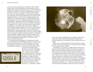 15   Meilensteine und Wegweiser                                                                                                                      15


     Und zum innersten Geheimnis des Verkaufens. Dabei verändert




                                                                                                                                                     O RT
     Google nicht nur das Findbarmachen von Information. Leute zu
     googeln gehört längst zur modernen Lebensart. Beruﬂich und privat




                                                                                                                                                     Mountain View
     bereiten sich inzwischen viele auf eine Begegnung vor, indem sie
     routiniert nachsehen, was Google zu der Person alles auf Lager
     hat. Finden sich auf der Trefferliste zu einem Namen minder inter-
     essante Einträge, fallen manche Jobbewerber bereits durchs Raster.
     Partygänger sondieren, ehe sie sich in Geselligkeit begeben, die
     anderen Gäste. Amateur-Ahnenforscher suchen über Kontinente
     hinweg und bis in die Tiefe vergangener Jahrhunderte nach Fami-
     lienmitgliedern. Angestellte mustern ihre Kollegen auf dem Netz-
     radar. Zu immer mehr Menschen lassen sich Sträuße an Informatio-




                                                                                                                                                     BÜHNE
     nen ergoogeln. Wer versucht, seine elektronischen Spuren wieder
     einzusammeln, wird merken, dass das gar nicht so einfach ist.
     Der Betriebswirt Waqaas Fahmawi, ein in den USA lebender Palästi-




                                                                                                                                                     Internet
     nenser, erzählte der »New York Times«, dass er immer gern frei-
     zügig Petitionen unterschrieben habe. Seit Fahmawi entdeckt hat,
     dass etliche der Aufrufe digital archiviert sind, ist er mit der Vergabe
     seiner Unterschrift wesentlich restriktiver geworden. Er befürchtet,
     dass ihm künftige Arbeitgeber seine politischen Ansichten übel
     nehmen könnten und fühlt sich dadurch zugleich in seiner politi-
     schen Äußerungsfreiheit eingeschränkt: »Wir leben in einem                 tionen über Google-Geschäftsführer Eric Schmidt veröffentlichte,
     System verschärfter Kontrolle.«                                            wurde das mit einer drastischen Kontaktsperre beantwortet.




                                                                                                                                                     SZENE
        Die zunehmende Durchlässigkeit der Privatsphäre wird auch               Ein Jahr lang erhielten Cnet-Mitarbeiter keine Auskunft mehr von
     zur Verfeinerung von Dienstleistungen eingesetzt. In manchem teu-          Google.
     ren Hotel werden Gäste, die das erste Mal anreisen, vor ihrer An-             Bisher war es so, dass man bei einer Suche etwas ﬁnden wollte.




                                                                                                                                                     Technik
     kunft gegoogelt, damit man sie forcierter umsorgen kann. Basis             Aber die Zeiten haben sich geändert. Inzwischen kann es wichtiger
     sind die Reservierungsdaten – Name und Adresse. Wenn ein Gast              sein, eine weitere Suche zu ﬁnden.
                                   laut Google gern morgens joggt,                 Im Frühjahr 2007 wurde die 34-jährige Melanie McGuire ange-
                                   bekommt er ein Zimmer mit Morgen-            klagt, ihren Mann William betäubt und erschossen zu haben. Das
                                   sonne. »Don’t be evil« – nicht böse          Opfer war nach dem Mord zerstückelt und die Leichenteile in
                                   sein – lautet das Google-Geschäfts-          drei Koffern verstaut worden, die in der fünf Autostunden entfern-
                                   motto. Ob man sich in der Firma auch         ten Chesapeake Bay gefunden wurden. Zehn Tage vor dem Mord,
                                   tatsächlich daran hält, lässt sich nicht     am 18. April 2004 um 5.45 Uhr, war auf einem Laptop, den Melanie
                                   kontrollieren. Google macht alles            McGuire benutzt hatte, die Phrase »How To Commit Murder«
                                   digital Findbare im Netz transparent,        gegoogelt worden – »Wie begeht man einen Mord«. Am selben Tag
                                   aber sich selbst lässt die Google-Gang       wurden von dem Rechner aus weitere Suchanfragen durchgeführt,
                                   nur ungern in die Karten schauen.            unter anderem zu Themen wie »nicht nachweisbare Gifte« und
                                   Als der Nachrichtendienst Cnet im            »tödliche Dosis Digoxin«. Am 24. April 2007 sprach die Jury Mela-
                                   Frühjahr 2005 – ergoogelte – Informa-        nie McGuire dessen schuldig, was der Richter einen »besonders

     88                                                                                                                                         89
 