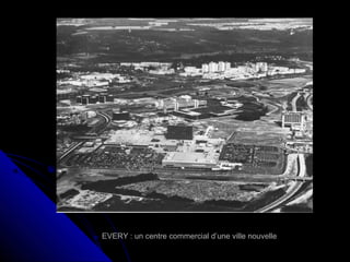 EVERY : un centre commercial d’une ville nouvelleEVERY : un centre commercial d’une ville nouvelle
 
