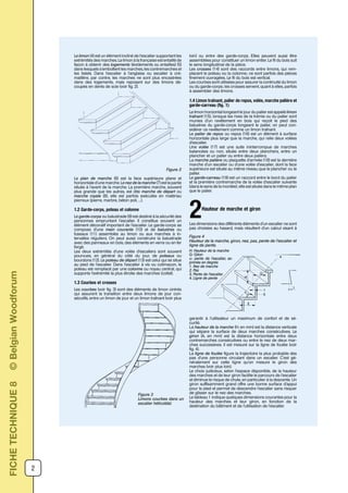 2
FICHETECHNIQUE8©BelgianWoodforum
Le limon (4) est un élément incliné de l’escalier supportant les
extrémités des marches. Le limon à la française est entaillé de
façon à obtenir des logements (évidements ou entailles) (5)
dans lesquels s’emboîtent les marches, les contremarches et
les listels. Dans l’escalier à l’anglaise ou escalier à cré-
maillère, par contre, les marches ne sont plus encastrées
dans des logements, mais reposent sur des limons dé-
coupés en dents de scie (voir fig. 2).
loin) ou entre des garde-corps. Elles peuvent aussi être
assemblées pour constituer un limon entier. Le fil du bois suit
le sens longitudinal de la pièce.
Les crosses (14) sont des raccords entre limons, qui rem-
placent le poteau ou la colonne; ce sont parfois des pièces
finement ouvragées. Le fil du bois est vertical.
Les courbes sont utilisées pour assurer la continuité du limon
ou du garde-corps; les crosses servent, quant à elles, parfois
à assembler des limons.
1.4 Limon traînant, palier de repos, volée, marche palière et
garde-carreau (fig. 1)
Le limon horizontal longeant le jour du palier est appelé limon
traînant (15); lorsque les rives de la trémie ou du palier sont
munies d’un revêtement en bois qui reçoit le pied des
balustres du garde-corps longeant le palier, on peut con-
sidérer ce revêtement comme un limon traînant.
Le palier de repos ou repos (16) est un élément à surface
horizontale plus large que la marche, qui relie deux volées
d’escalier.
Une volée (17) est une suite ininterrompue de marches
balancées ou non, située entre deux planchers, entre un
plancher et un palier ou entre deux paliers.
La marche palière ou plaquette d’arrivée (18) est la dernière
marche d’un escalier ou d’une volée d’escalier, dont la face
supérieure est située au même niveau que le plancher ou le
palier.
Le garde-carreau (19) est un raccord entre le bord du palier
et la première contremarche de la volée d’escalier suivante
(dans le sens de la montée); elle est située dans le même plan
que le palier.
Hauteur de marche et giron
2Les dimensions des différents éléments d’un escalier ne sont
pas choisies au hasard, mais résultent d’un calcul visant à
Le plan de marche (6) est la face supérieure plane et
horizontale d’une marche. Le nez de la marche (7) est la partie
située à l’avant de la marche. La première marche, souvent
plus grande que les autres, est dite marche de départ ou
marche royale (8); elle est parfois exécutée en matériau
pierreux (pierre, marbre, béton poli, ...).
1.2 Garde-corps, poteau et colonne
Le garde-corps ou balustrade (9) est destiné à la sécurité des
personnes empruntant l’escalier. Il constitue souvent un
élément décoratif important de l’escalier. Le garde-corps se
compose d’une main courante (10) et de balustres ou
fuseaux (11) assemblés au limon ou aux marches à in-
tervalles réguliers. On peut aussi construire la balustrade
avec des panneaux en bois, des éléments en verre ou en fer
forgé.
Les deux extrémités d’une volée d’escaliers sont souvent
pourvues, en général du côté du jour, de poteaux ou
bourdons (12). Le poteau de départ (13) est celui qui se situe
au pied de l’escalier. Dans l’escalier à vis ou colimaçon, le
poteau est remplacé par une colonne ou noyau central, qui
supporte l’extrémité la plus étroite des marches (collet).
1.3 Courbes et crosses
Les courbes (voir fig. 3) sont des éléments de limon cintrés
qui assurent la transition entre deux limons de jour con-
sécutifs, entre un limon de jour et un limon traînant (voir plus
garantir à l’utilisateur un maximum de confort et de sé-
curité.
La hauteur de la marche (H, en mm) est la distance verticale
qui sépare la surface de deux marches consécutives. Le
giron (A, en mm) est la distance horizontale entre deux
contremarches consécutives ou entre le nez de deux mar-
ches successives. Il est mesuré sur la ligne de foulée (voir
fig. 4).
La ligne de foulée figure la trajectoire la plus probable des
pas d’une personne circulant dans un escalier. C’est gé-
néralement sur cette ligne qu’on mesure le giron des
marches (voir plus loin).
Le choix judicieux, selon l’espace disponible, de la hauteur
des marches et de leur giron facilite le parcours de l’escalier
et diminue le risque de chute, en particulier à la descente. Un
giron suffisamment grand offre une bonne surface d’appui
pour le pied et permet de descendre l’escalier sans risquer
de glisser sur le nez des marches.
Le tableau 1 indique quelques dimensions courantes pour la
hauteur des marches et leur giron, en fonction de la
destination du bâtiment et de l’utilisation de l’escalier.
Figure 4
Hauteur de la marche, giron, nez, pas, pente de l’escalier et
ligne de pente.
H: Hauteur de la marche
G: Giton
α: pente de l’escalier, ex-
primée en degrés
1. Nez de marche
2. Pas
3. Pente de l’escalier
4. Ligne de pente
Figure 2
G
Figure 3
Limons courbes dans un
escalier hélicoïdal.
 