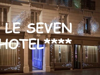 LE SEVEN HOTEL**** 