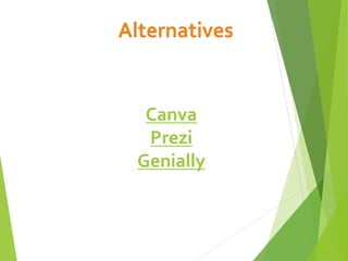 Canva
Prezi
Genially
 