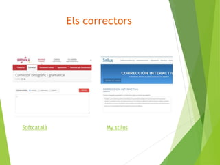 Els correctors
My stilus
Softcatalà
 