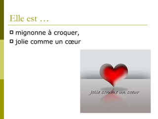 Elle est … mignonne à croquer, jolie comme un cœur