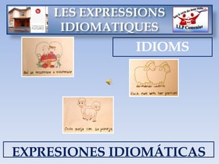 [object Object],EXPRESIONES IDIOMÁTICAS 