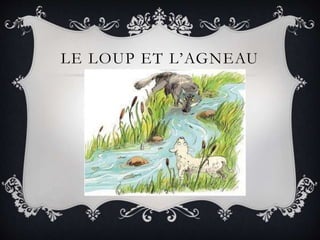 LE LOUP ET L’AGNEAU
 