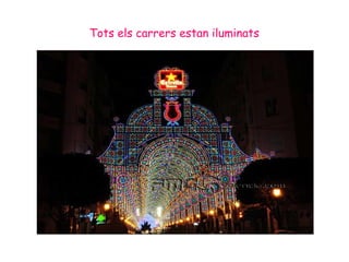 Tots els carrers estan iluminats
 