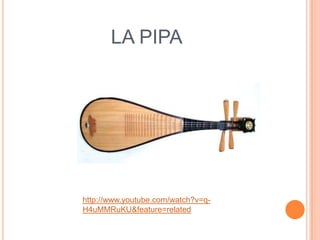 LA PIPA




http://www.youtube.com/watch?v=q-
H4uMMRuKU&feature=related
 