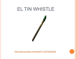 EL TIN WHISTLE




http://www.youtube.com/watch?v=rdJYbOkbetQ
 