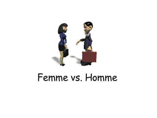 Femme vs. Homme   