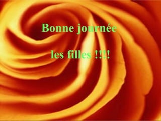 Bonne journée  les filles !!!! 