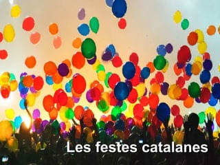 Les festes catalanesLes festes catalanes
 