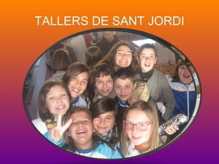 TALLERS DE SANT JORDI
 