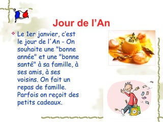 Jour de l’An
   Le 1er janvier, c’est
    le jour de l'An - On
    souhaite une "bonne
    année" et une "bonne
    santé...