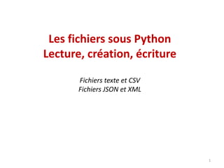 1
Les fichiers sous Python
Lecture, création, écriture
Fichiers texte et CSV
Fichiers JSON et XML
 