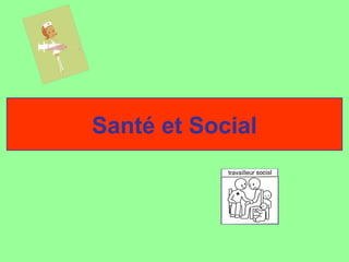 Santé et Social
 