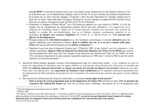 vers les DOM. Il convient de préciser aussi, que cette étude se base uniquement sur des données relatives à l’île
                de la Réunion, qui est un Département atypique à plus d’un titre. Et où, par exemple, de nombreux bénéficiaires
                de la prime de vie chère sont des ménages « Expatriés » dont une part importante de l’épargne, générée par la
                prime de vie chère, repart déjà dans l’hexagone. Du point de vue de l’épargne, la suppression de la prime n’aura
                donc pas les mêmes conséquences dans les DFA qu’à l’Ile de la Réunion.
                Finalement, le Rapport d’Eliane Mossé14 qui s’est beaucoup appuyée sur cette étude de l’INSEE, à la fin du
                chapitre sur les compléments de rémunération propose encore une autre alternative : « La suppression ou la
                réduction de l'avantage relatif à l'impôt sur le revenu pourrait constituer une alternative qui éviterait de
                modifier le système des sur-rémunérations, tout en en limitant certaines conséquences négatives et en
                permettant de dégager une ressource budgétaire (de l’ordre de 1,1 Md de Francs en 1998) pouvant être
                affectée au développement».
                Pourquoi proposer de tels bouleversements avec des incidences économiques et sociales aléatoires dans des
                régions fragilisées, pour finalement n’aboutir, dans le meilleur des cas, qu’à un jeu à somme nulle pour
                l’Etat dont une des priorités principales est de réduire ses dépenses ?
              o Signalons encore que dans le dispositif proposé par J. P Brard en 2007, et qui n’aurait « que des avantages », a, de
                manière inquiétante, disparu l’idée de maintenir les mêmes flux financiers de l’Etat vers les DOM pour soutenir
                leur développement. Quel serait dès lors l’impact d’une réduction des transferts de l’Etat vers les DOM, où seuls
                25% des foyers disposent de revenus annuels imposables supérieurs à 7500 euros15 et dont le PIB est près de moitié
                inférieur à la moyenne nationale ?

      •   Jean-Pierre Brard propose quelques mesures d’accompagnement pour les collectivités locales : « Les conditions de mise en
          œuvre des majorations de traitement pour les agents titulaires ne relevant pas d'une décision des collectivités territoriales des
          DOM, la solidarité nationale doit prendre en charge une partie des surcoûts de dépenses de personnel supportées par elles.
          Pour éviter tout effet pervers, cette majoration des dotations serait conditionnée par la signature d'un pacte pluriannuel avec
          les représentants de l'État planifiant les perspectives de recrutement et la valorisation des carrières des agents en poste».(Brard,
          2007)
      •   Des mesures de renforcement des finances communales, on ne perçoit aucun signe avant-coureur16.
              o Dans le projet de Loi de programme pour le développement de l’Outre Mer présenté en mars 2008, la question des
                  ressources des collectivités locales qui avait été, au moins dans l’affichage, une priorité de la Loi programme pour

14
     Quel développement économique pour les DOM ?, 1999
15
   IEDOM, 2006
16
  Par ailleurs, J.P Brard en mars 2007 notait déjà que : « La dernière circulaire de la direction générale des collectivités locales, relative à la répartition de la
dotation globale de fonctionnement des communes, en date du 13 février 2007, ne prévoit aucune disposition tenant compte de la charge
financière pour les communes d'outre-mer du financement des compléments de rémunération pour leurs agents ».
Ville de Fort de France juin 2008
 