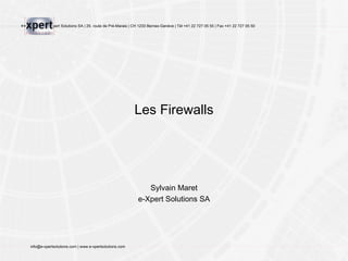 Les Firewalls Sylvain Maret e-Xpert Solutions SA 