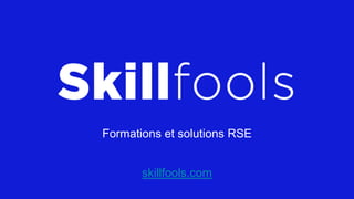 Les Fondamentaux de la RSE Partie 1-4 Aborder la RSE avec Skillfools