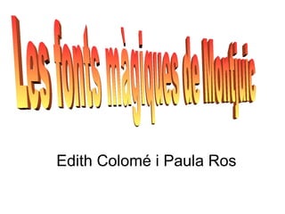 Edith Colomé i Paula Ros

 