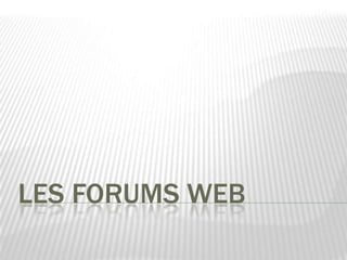 LES FORUMS WEB 