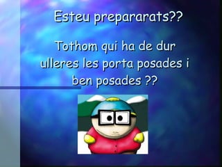 Esteu prepararats?? Tothom qui ha de dur ulleres les porta posades i ben posades ?? 