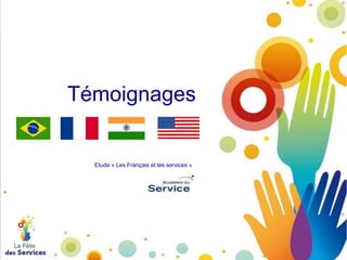 Témoignages

Etude « Les Français et les services »

 