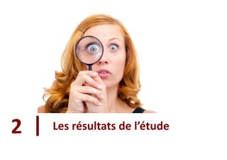 2   Les résultats de l’étude

6                                  6
 
