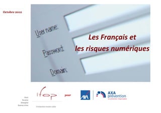 Octobre 2012




                           Les Français et
                      les risques numériques




               pour
 