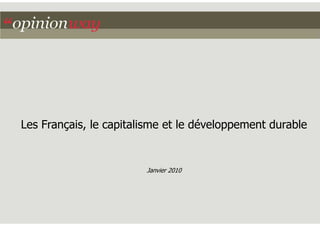 Les Français, le capitalisme et le développement durable


                        Janvier 2010
 