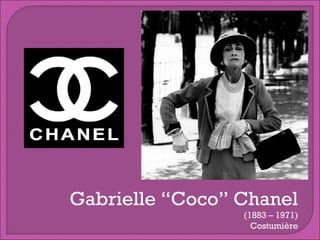 Gabrielle “Coco” Chanel

(1883 – 1971)
Costumière

 