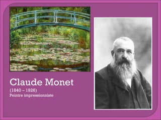 Claude Monet
(1840 – 1926)

Peintre impressionniste

 