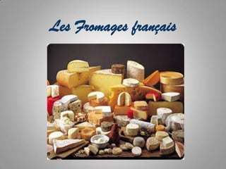 Les Fromages français
 