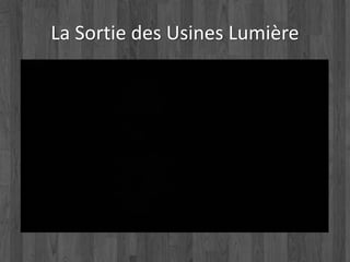 La Sortie des Usines Lumière 
 