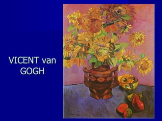 VICENT van GOGH 