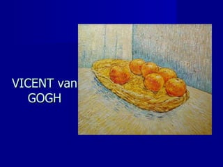 VICENT van GOGH 