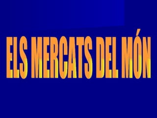 ELS MERCATS DEL MÓN 