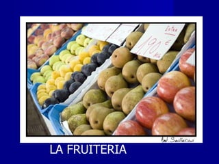 LA FRUITERIA 