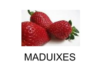 MADUIXES 