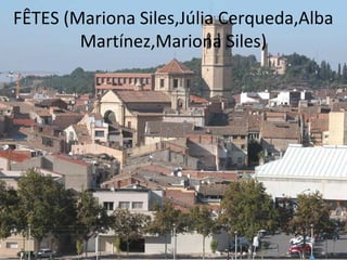 FÊTES (Mariona Siles,Júlia Cerqueda,Alba
        Martínez,Mariona Siles)
 