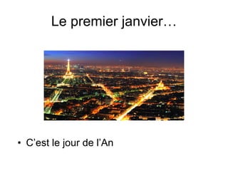 Le premier janvier… C’est le jour de l’An 